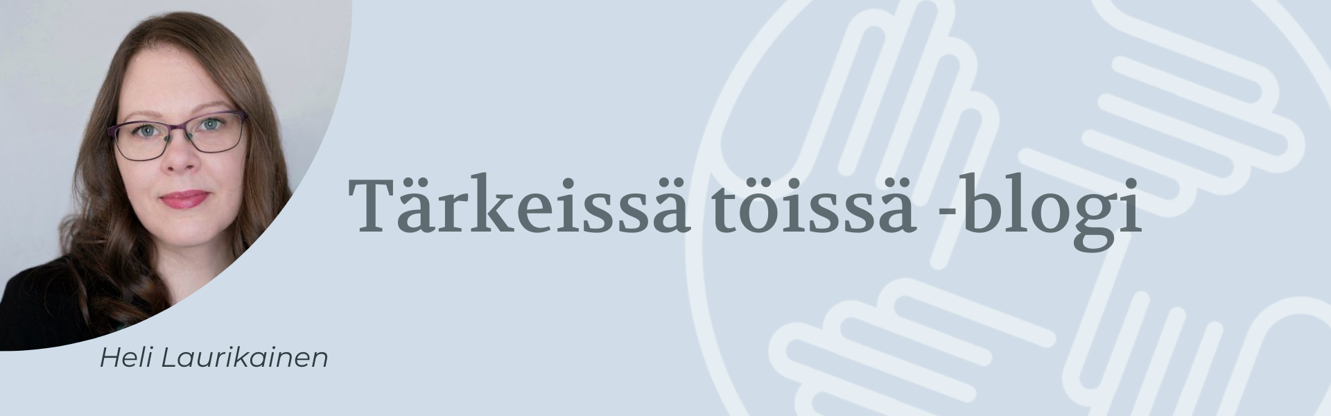 Tärkeissä töissä -blogi Laurikainen